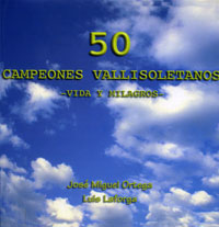 Portada del libro 50 Campeones vallisoletanos - Vida y Milagros
